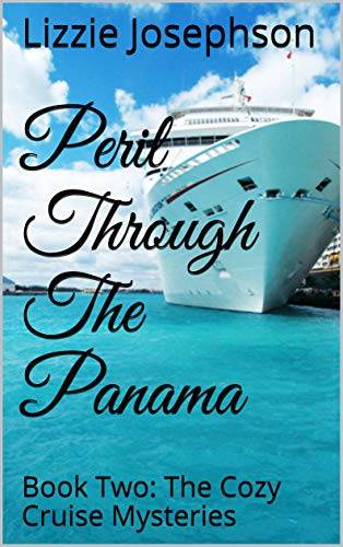 Peril Through The Panama: Book Two: The Cozy Cruise Mysteries