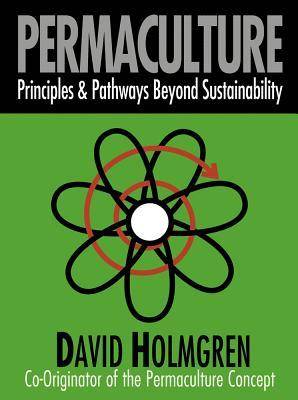 Permaculture: Principles & Pathways Beyond Sustainability