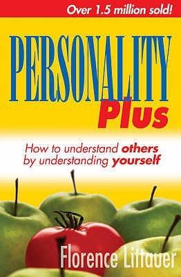 Personality Plus: How to Understand Others by Understanding Yourself