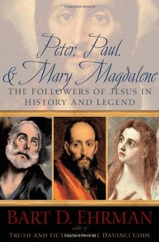 Peter, Paul & Mary Magdalene: The Followers of Jesus in History & Legend