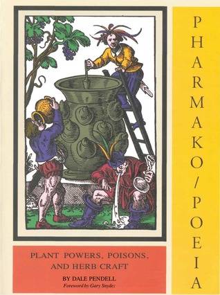 Pharmako/Poeia: Plant Powers, Poisons, and Herbcraft