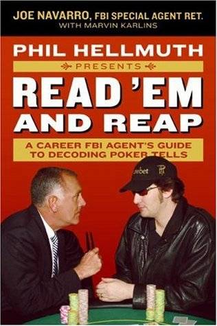 Phil Hellmuth Presents Read 'Em and Reap: A Career FBI Agent's Guide to Decoding Poker Tells