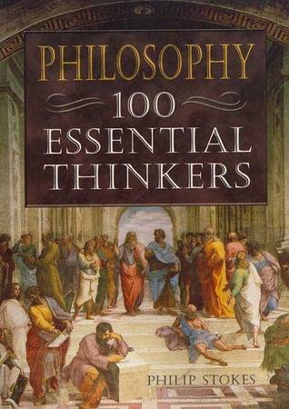 Philosophy: 100 Essential Thinkers