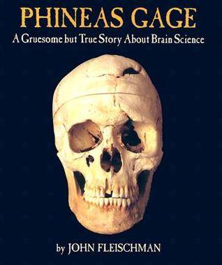 Phineas Gage: A Gruesome but True Story About Brain Science