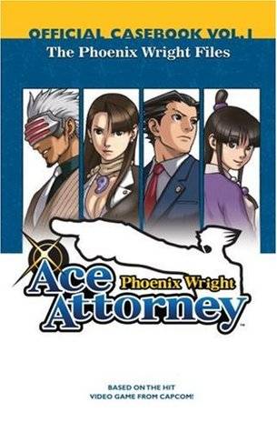 Phoenix Wright: Ace Attorney Official Casebook Vol.1 - The Phoenix Wright Files