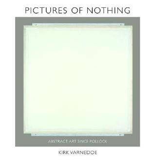 Pictures of Nothing: Abstract Art Since Pollock