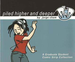 Piled Higher and Deeper: A Graduate Student Comic Strip Collection