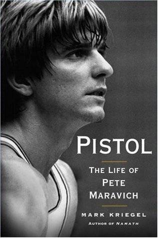 Pistol: The Life of Pete Maravich