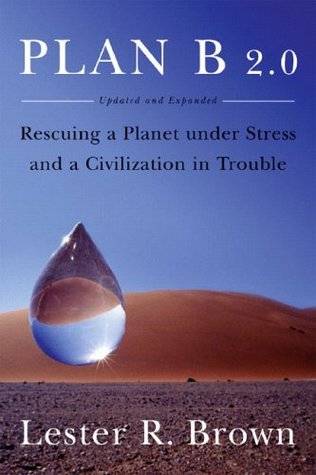 Plan B 2.0: Rescuing a Planet Under Stress and a Civilization in Trouble (Updated and Expanded Edition)