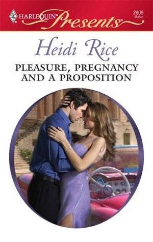 Pleasure, Pregnancy and a Proposition (Harlequin Presents #2809)