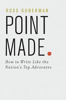 Point Made: How to Write Like the Nation's Top Advocates