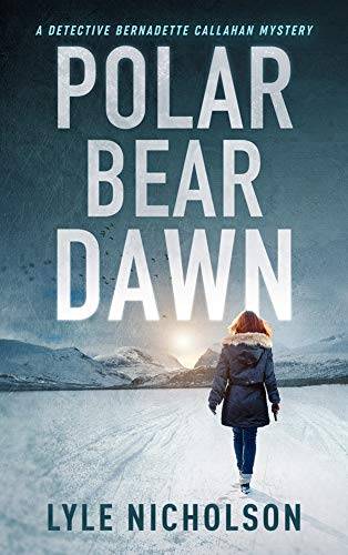 Polar Bear Dawn: A Detective Bernadette Callahan Mystery