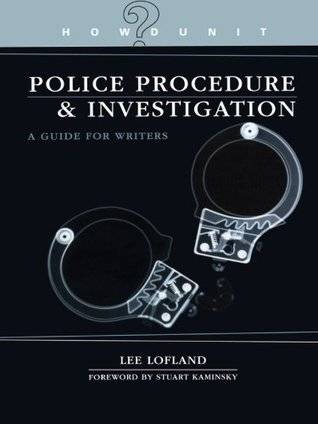 Police Procedure & Investigation: A Guide for Writers