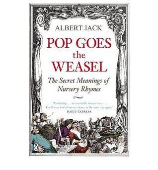 Pop Goes the Weasel: The Secret Meanings of Nursery Rhymes