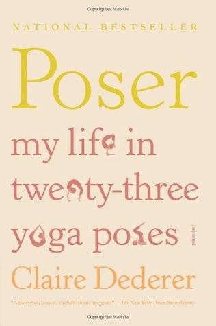 Poser: My Life in Twenty-three Yoga Poses