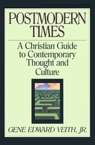 Postmodern Times: A Christian Guide to Contemporary Thought and Culture