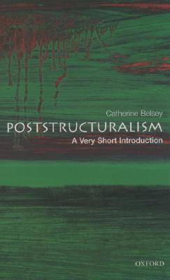 Poststructuralism: A Very Short Introduction