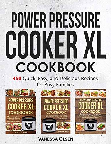 Power Pressure Cooker XL Cookbook: 450 Quick, Easy, and Delicious Recipes for Busy Families