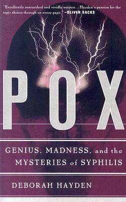 Pox: Genius, Madness, And The Mysteries Of Syphilis