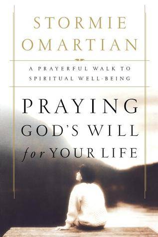 Praying God's Will for Your Life: A Prayerful Walk to Spiritual Well Being