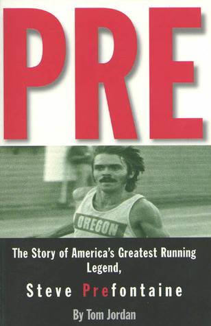 Pre: The Story of America's Greatest Running Legend, Steve Prefontaine