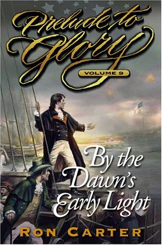 Prelude to Glory, Vol. 9: By the Dawn's Early Light