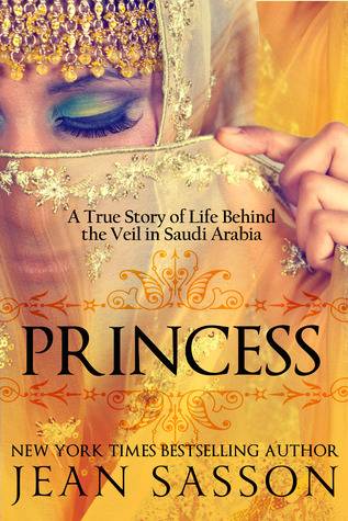 Princess: A True Story of Life Behind the Veil in Saudi Arabia