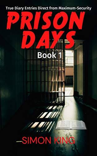 Prison Days Book 1: A True Crime and Prison Biography