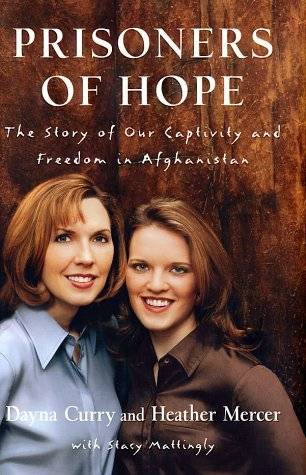 Prisoners of Hope: The Story of Our Captivity and Freedom in Afghanistan