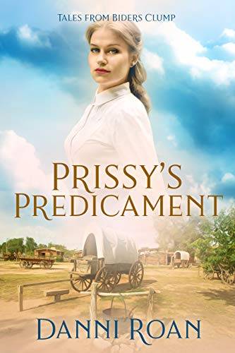 Prissy's Predicament: Tales From Biders Clump: Book 6