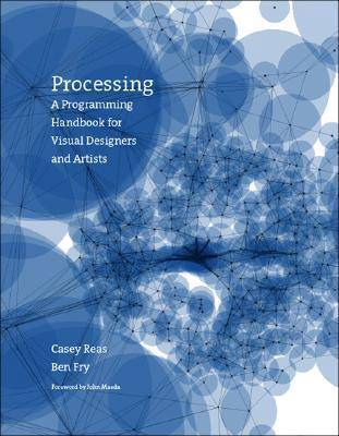 Processing: A Programming Handbook for Visual Designers and Artists