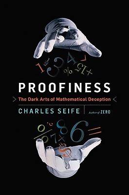 Proofiness: The Dark Arts of Mathematical Deception