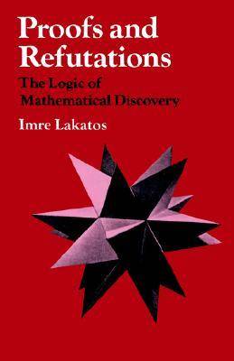 Proofs and Refutations: The Logic of Mathematical Discovery