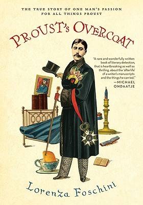 Proust's Overcoat: The True Story of One Man's Passion for All Things Proust