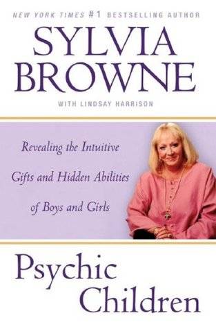 Psychic Children: Revealing the Intuitive Gifts and Hidden Abilities of Boys and Girls