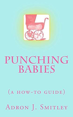 Punching Babies: a how-to guide
