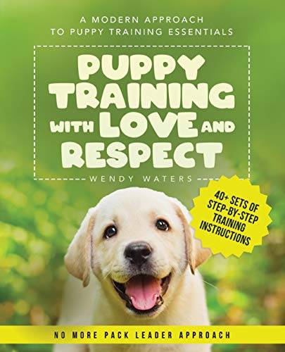 Puppy Training with Love and Respect: A Modern Approach to Puppy Training Essentials