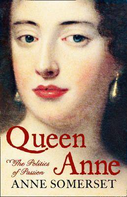 Queen Anne: The Politics of Passion