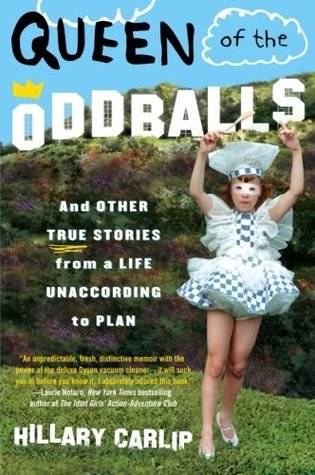 Queen of the Oddballs: And Other True Stories from a Life Unaccording to Plan