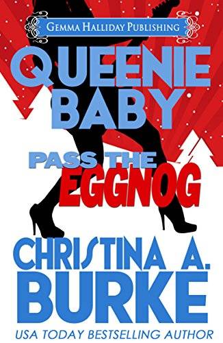 Queenie Baby: Pass the Eggnog (a Queenie Baby holiday novella)