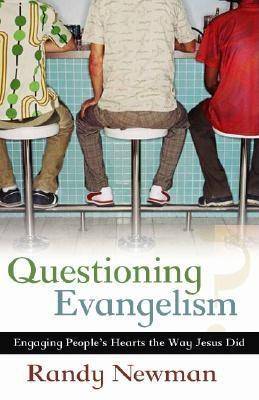 Questioning Evangelism: Engaging People's Hearts the Way Jesus Did