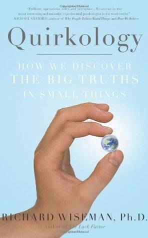 Quirkology: How We Discover the Big Truths in Small Things