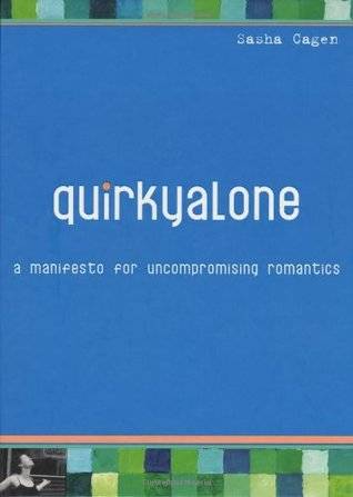 Quirkyalone: A Manifesto for Uncompromising Romantics