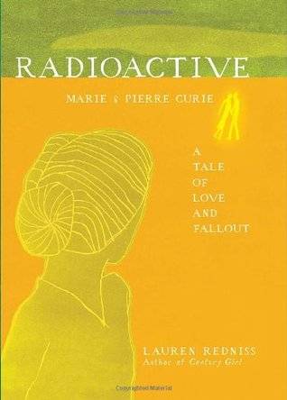 Radioactive: Marie and Pierre Curie, A Tale of Love and Fallout