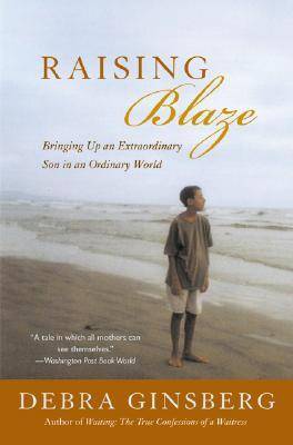 Raising Blaze: Bringing Up an Extraordinary Son in an Ordinary World