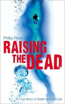 Raising The Dead: A True Story Of Death And Survival