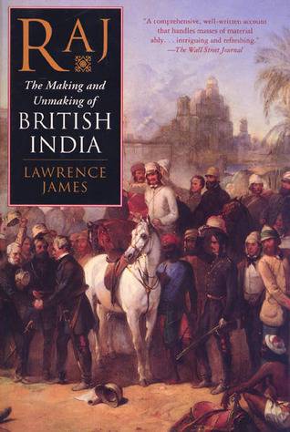 Raj: The Making and Unmaking of British India