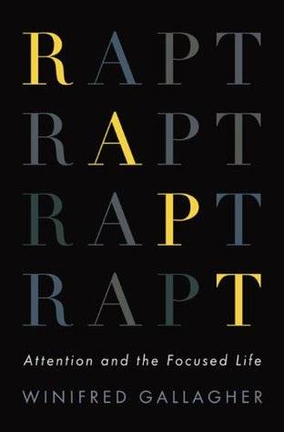 Rapt: Attention and the Focused Life