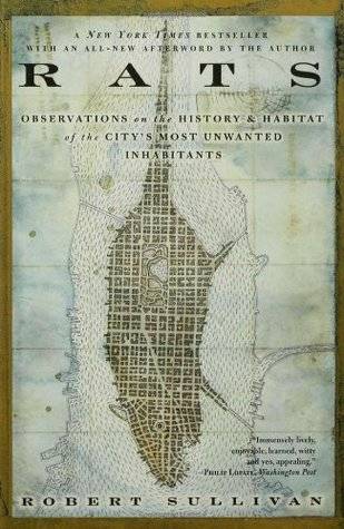 Rats: Observations on the History and Habitat of the City's Most Unwanted Inhabitants