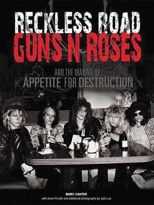 Reckless Road: Guns N' Roses and the Making of Appetite for Destruction